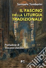 Il fascino della liturgia tradizionale libro