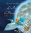 L'aviatore e il Piccolo Principe «l'ultimo volo di Antoine de Saint-Exupéry» libro