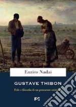 Gustave Thibon. Fede e filosofia di un pensatore cristiano