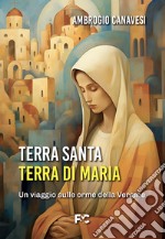 Terra Santa, terra di Maria