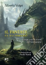 Il fantasy e il suo territorio libro