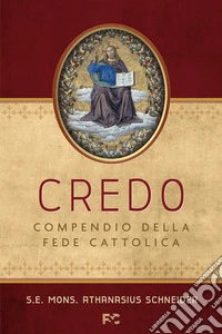 Credo. Compendio della Fede Cattolica
