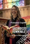 Sacerdozio femminile? libro di Cupello Francesco