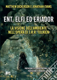 Ent, Elfi ed Eriador. La visione dell'ambiente nell'opera di J.R.R. Tolkien libro