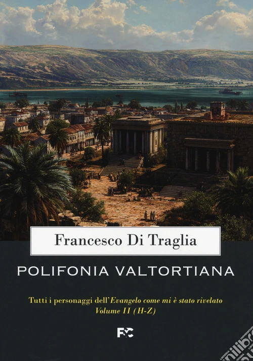 Polifonia valtortiana. Tutti i personaggi dell'Evangelo come mi è stato rivelato. Vol. 2: H-Z