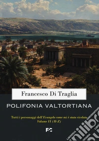 Polifonia valtortiana. Tutti i personaggi dell'Evangelo come mi è stato rivelato. Vol. 2: H-Z libro