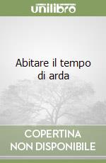 Abitare il tempo di arda libro