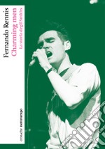 Charming men. La storia degli Smiths libro