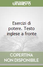 Esercizi di potere. Testo inglese a fronte libro