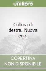 Cultura di destra. Nuova ediz. libro