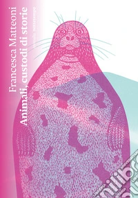 Animali, custodi di storie libro
