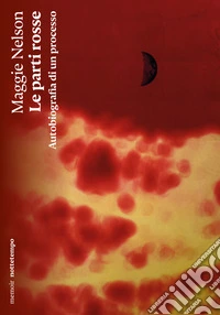 Le parti rosse. Autobiografia di un processo libro