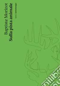 Sulla pista animale. Nuova ediz. libro