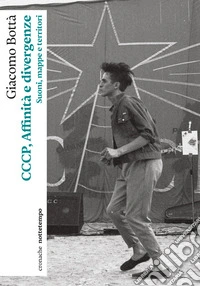 Cccp, affinità e divergenze. Suoni, mappe e territori libro