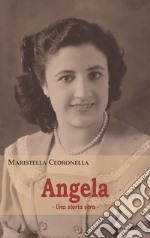 Angela. Una storia vera libro