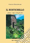 Il Rustichello. Poesia e musica fra gli ulivi libro di Mantovani Franco