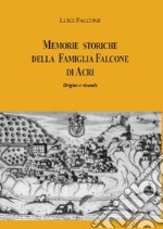 Memorie storiche della famiglia Falcone di Acri. Origini e vicende libro