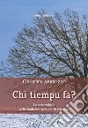 Chi tiempu fa? La meteorologia nella tradizione popolare di Calabria libro