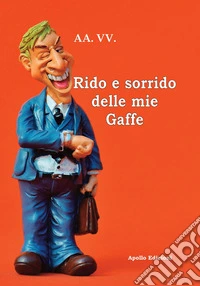 Rido e sorrido delle mie gaffe
