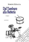 Dal tamburo alla batteria. Vol. 1 libro di Ritacca Simone