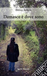 Damasco è dove sono