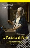 La presatrice di perle. Versi liberamente ispirati da alcune opere di Johannes Vermeer libro di Donadio Stanislao