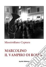 Marcolino il vampiro di Roma libro