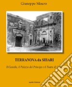 Terranova da Sibari. Il castello, il palazzo del principe e il teatro di corte libro