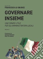 Governare insieme. Uno spazio utile per gli amministratori locali. Vol. 2 libro