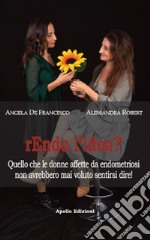 Rendo l'idea? Quello che le donne affette da endometriosi non avrebbero mai voluto sentirsi dire libro