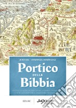 Portico della Bibbia. Risorse didattiche per capire la Bibbia: cronologie, carte geografiche e diagrammi per ogni libro libro