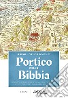 Portico della Bibbia. Risorse didattiche per capire la Bibbia: cronologie, carte geografiche e diagrammi per ogni libro libro di Gil Jesús Domínguez Joseángel