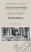 Inter mirifica. Concilli Vaticani II Synopsis. Decretum de instrumentis communicationis socialis libro di Gil Hellín F. (cur.)