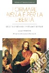 Formare nella libertà e per la libertà. Seguire Cristo nella vita sacerdotale libro di Insa F. (cur.)