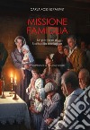 Missione famiglia. Un percorso di spiritualità coniugale libro