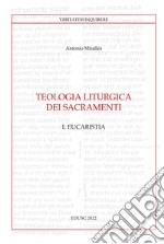 Teologia liturgica dei sacramenti. Vol. 1: Eucaristia libro