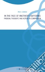 In the face of another's suffering. Passion, thought, and action in compassion libro