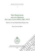 The missionary and his mission: Fr Carlo Zappa SMA (1861-1917). Prefect of the Upper Niger Prefecture libro