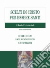 Scelti in Cristo per essere santi. Vol. 1: Morale fondamentale libro