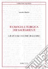 Teologia liturgica dei sacramenti. Vol. 2: Il battesimo e confermazione libro