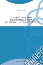 The value of emotions based on Magda B. Arnold and Barbara L. Fredrickson theories