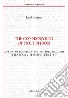 The consecration of Holy Myron. A study of the byzantine prayer (Barb.gr.336) for a roman liturgical theology libro