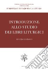 Introduzione allo studio dei libri liturgici libro di Bonomo Francesco