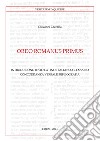 Ordo Romanus Primus. Introduzioni, testo latino-italiano, glossario, concordanza verbale, bibliografia. Testo latino a fronte libro