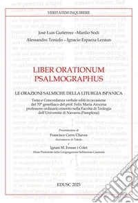 Liber orationum psalmographus. Le orazioni salmiche della liturgia ispanica libro