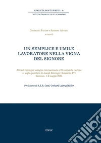 Semplice e umile lavoratore nella vigna del Signore. Atti del convegno (Sanremo, 1-3 maggio 2025) libro