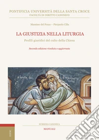 La giustizia nella liturgia. Profili giuridici del culto della Chiesa libro