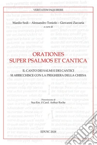 Orationes super psalmos et cantica. Il canto dei Salmi e dei Cantici si arricchisce con la preghiera della Chiesa libro