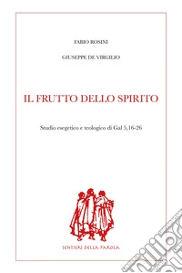 Il frutto dello Spirito. Studio esegetico e teologico di Gal 5,16-26 libro