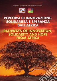 Percorsi di innovazione, solidarietà e speranza dall'Africa. Ediz. italiana e inglese libro
